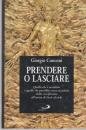 Prendere o lasciare. Quello che e' accaduto e quello che potrebbe essere accaduto dalla crocefissione all'ascesa di Gesu' al cielo