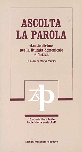 Ascolta la parola. «Lectio divina» per la liturgia domenicale e festiva. Anno C. Solennità e feste. Indici