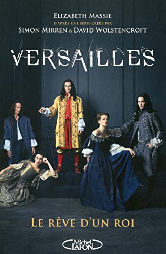 Versailles: Le rêve d'un roi