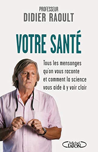 Votre santé: Tous les mensonges qu'on vous raconte et comment la science vous aide à y voir clair