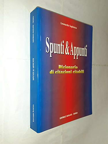 Spunti & appunti. Dizionario di citazioni citabili