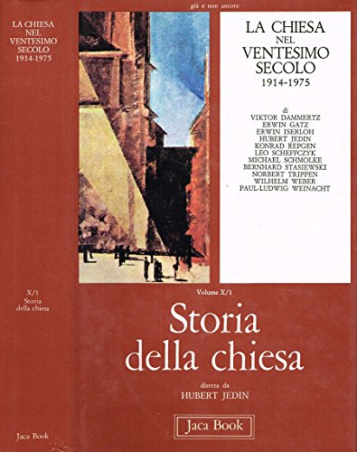 STORIA DELLA CHIESA vol. X/1. La chiesa nel ventesimo secolo 1914 1975