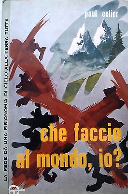 PAUL CELIER: CHE FACCIO AL MONDO IO? ed. PAOLINE A25