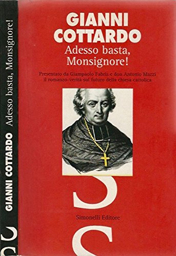 Adesso basta Monsignore !.