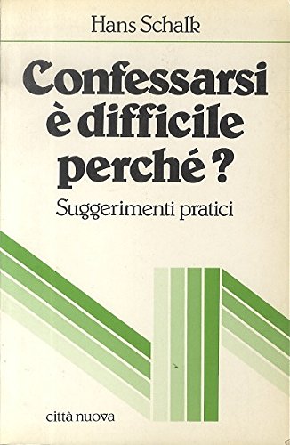 Confessarsi è difficile perché? Suggerimenti pratici.