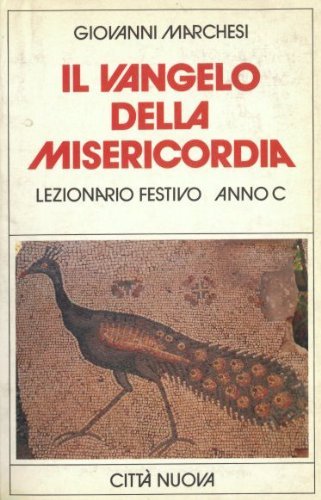 Il Vangelo della misericordia. Commenti al lezionario festivo. Anno C