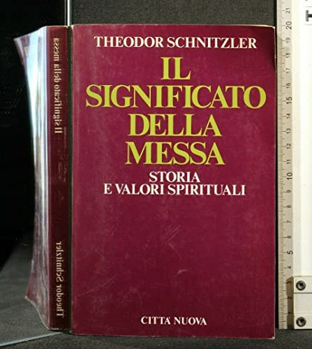 Il significato della messa. Storia e valori spirituali