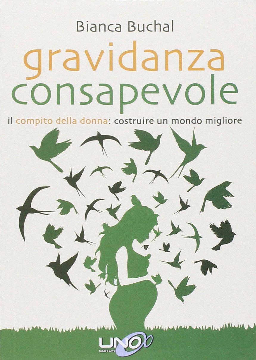 Gravidanza consapevole. Il compito della donna: costruire un mondo migliore