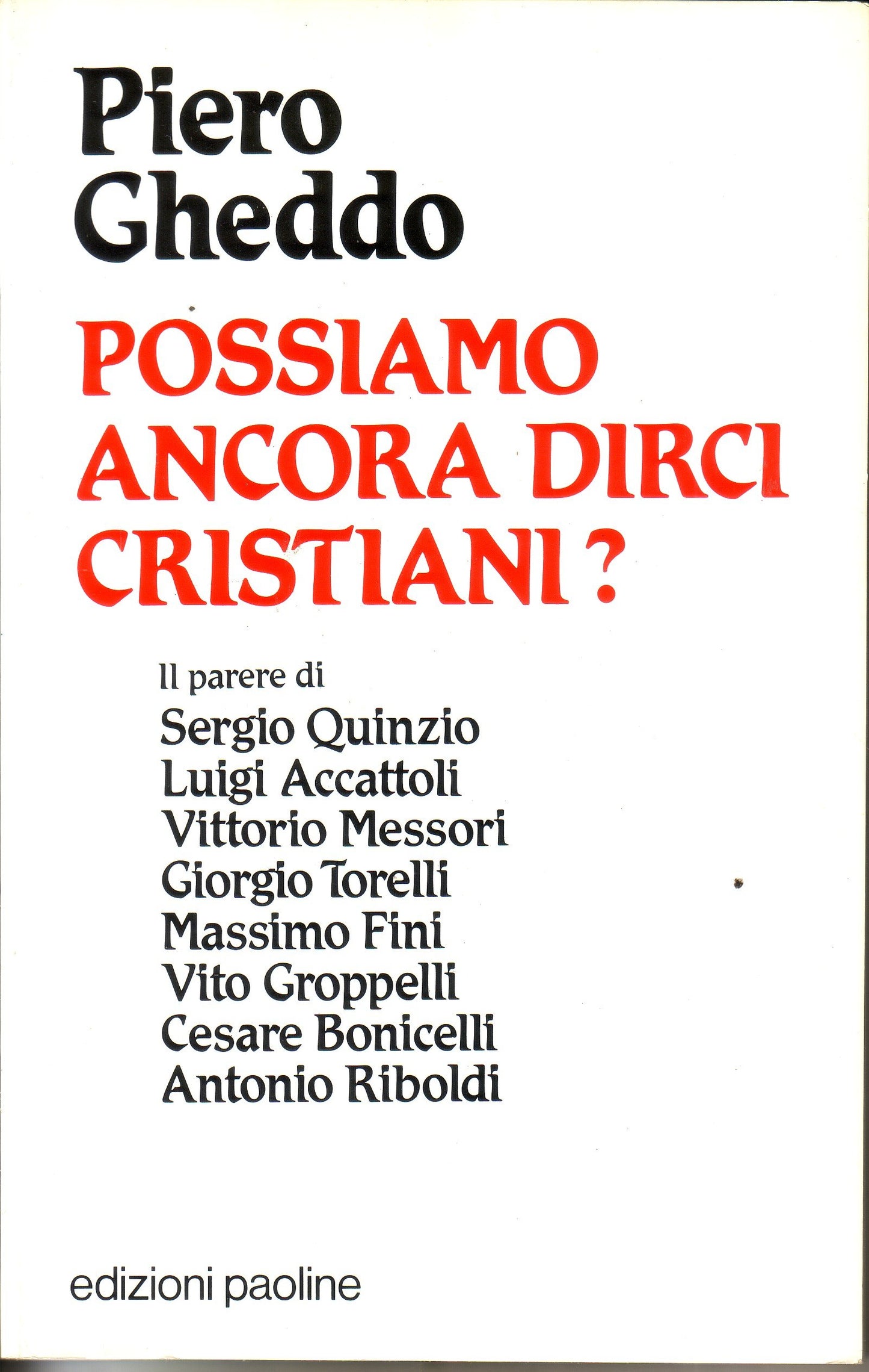 Possiamo ancora dirci cristiani? Il parere di Quinzio, Accattoli, Messori, Torelli, Fini, Groppelli, Bonicelli e Riboldi