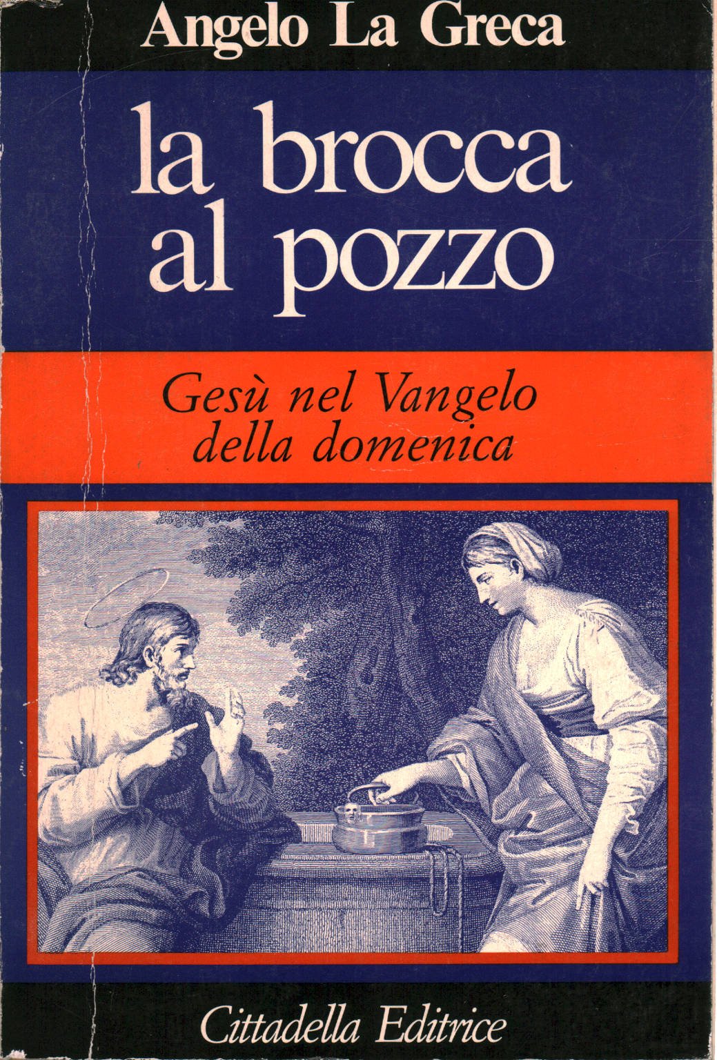 La brocca al pozzo. Gesù nel vangelo della domenica