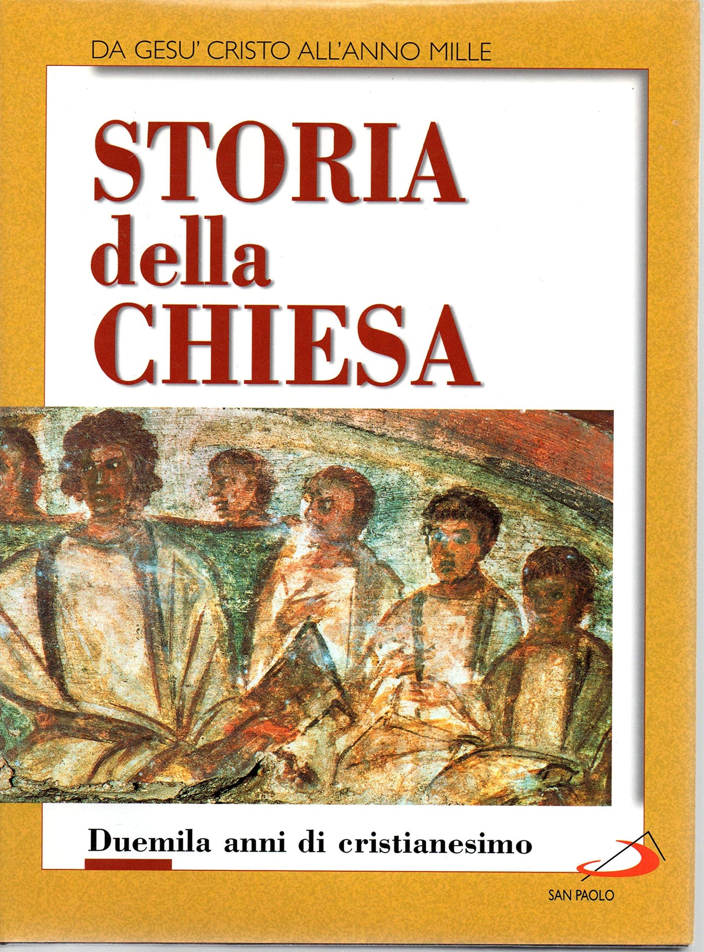 STORIA DELLA CHIESA - Duemila anni di Cristianesimo. Volume primo: DA GESU' CRISTO ALL'ANNO MILLE.