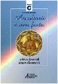 Ascoltarti è una festa. Le letture domenicali spiegate alla comunità. Anno C