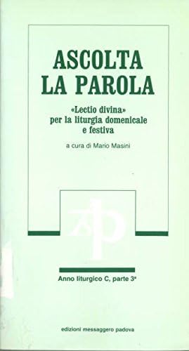 Ascolta la parola. «Lectio divina» per la liturgia domenicale e festiva. Anno C. Dalla 9ª alla 21ª domenica del tempo ordinario (Vol. 3)