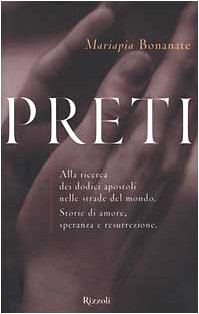 Preti. Alla ricerca dei dodici apostoli nelle strade del mondo. Storie di amore, speranza e resurrezione
