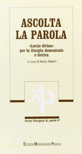 Ascolta la parola. «Lectio divina» per la liturgia domenicale e festiva. Anno A. Dalla 22ª alla 34ª domenica del tempo ordinario (Vol. 4)