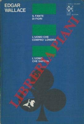 Il fante di fiori - L'uomo che compro' Londra - L'uomo che sapeva.
