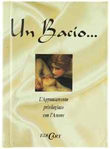UN BACIO... L'Appuntamento privilegiato con l'amore.