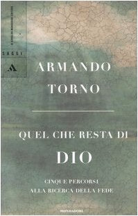 Quel che resta di Dio. Cinque percorsi alla ricerca della fede