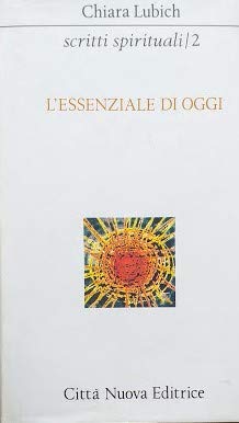 Scritti spirituali. L'Essenziale di oggi (Vol. 2)