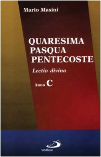 Quaresima, Pasqua, Pentecoste. Lectio divina. Anno C