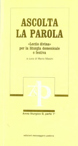 Ascolta la parola. «Lectio divina» per la liturgia domenicale e festiva. anno B. Dall'Avvento all'8ª domenica del tempo ordinario (Vol. 1)