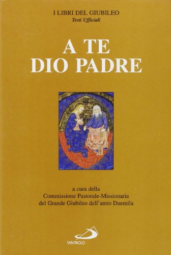 A te Dio Padre. Sussidio pastorale-missionario per l'anno 1999