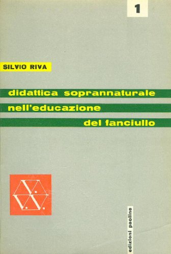 Didattica soprannaturale nell'educazione del fanciullo. ; Suggerimenti agli insegnanti ed educatori