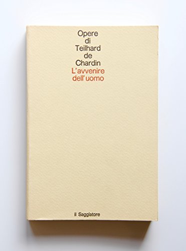 L'AVVENIRE DELL'UOMO OPERE DI TEILHARD DE CHARDIN 1972