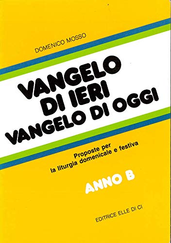 Vangelo di ieri, vangelo di oggi. Proposte per la liturgia domenicale e festiva. Anno B: 13/bis