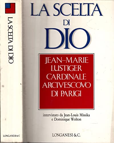 La scelta di Dio. Interviste con Jean - Louis Missika e Dominique Wolton
