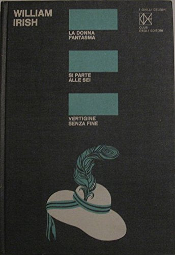 La donna fantasma. Si parte alle sei. Vertigine senza fine