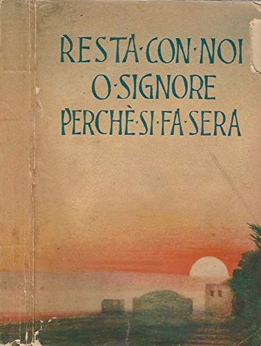 Resta con con noi, o Signore, perché si fa sera….