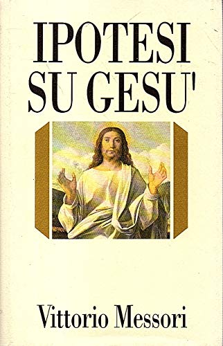 Ipotesi su Gesù Vittorio Messori Club della famiglia 1993