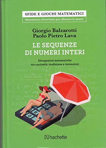 Le sequenze di numeri interi. Divagazioni matematiche tra curiosità, tradizione e invenzioni