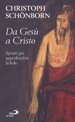 Da Gesù a Cristo. Spunti per approfondire la fede