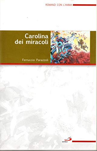 Carolina dei miracoli Ferruccio Parazzoli San Paolo 2008
