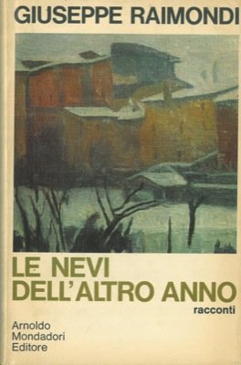 Le nevi dell'altro anno. Racconti 1967 - 1968.