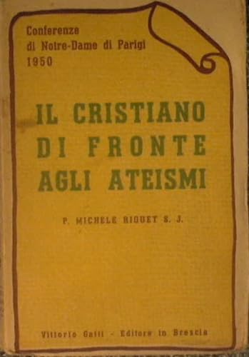 Il cristiano di fronte agli ateismi : Conferenze di Notre-Dame di Parigi 1950