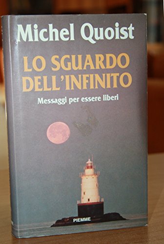 Lo sguardo dell'infinito. Messaggi per essere liberi