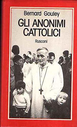 Gli anonimi cattolici. Saggio introduttivo di Giovanni Bianchi