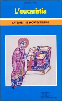 L'Eucaristia. Catechesi di Monteveglio (Vol. 2)