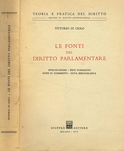 Le fonti del diritto parlamentare. Introduzione, testi normativi, note di commento, nota bibliografica