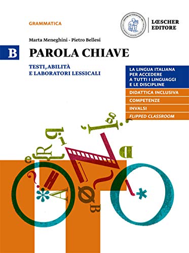 Parola chiave. La lingua italiana per accedere a tutti i linguaggi e le discipline. Per le Scuole superiori. Con e-book. Con espansione online. Testi, abilità e laboratori lessicali (Vol. B)
