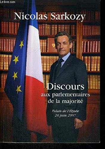 DISCOURS aux parlementaires de la majorité Palais de l'Élysée 20j uin 2007.