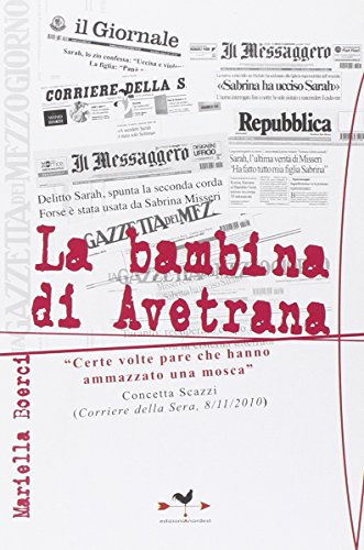 La bambina di Avetrana. «Certe volte pare che hanno ammazzato una mosca»