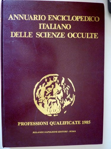ANNUARIO ENCICLOPEDICO ITALIANO DELLE SCIENZE OCCULTE PROFESSIONI QUALIFICATE 1985