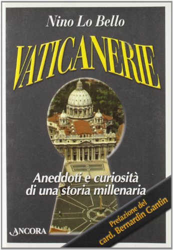Vaticanerie. Aneddoti e curiosità di una storia millenaria
