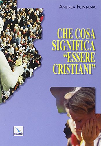 Che cosa significa «essere cristiani»