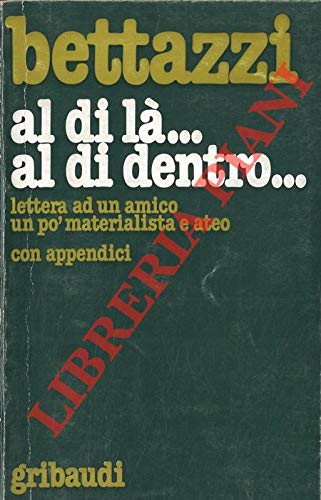 Al di la'… al di dentro… Lettera a un amico un po’ materialista e ateo.