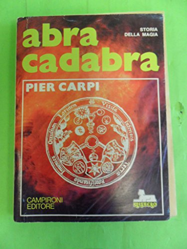 ABRA CADABRA STORIA DELLA MAGIA